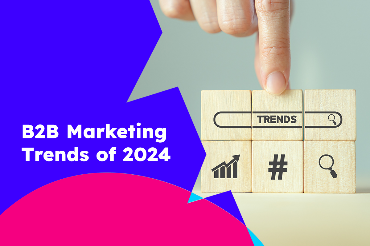 Reflecting on B2B Marketing Trends of 2024