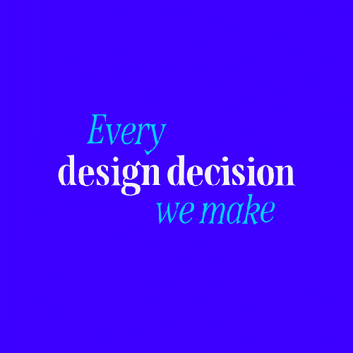 every design decision we make has the power to include or exclude